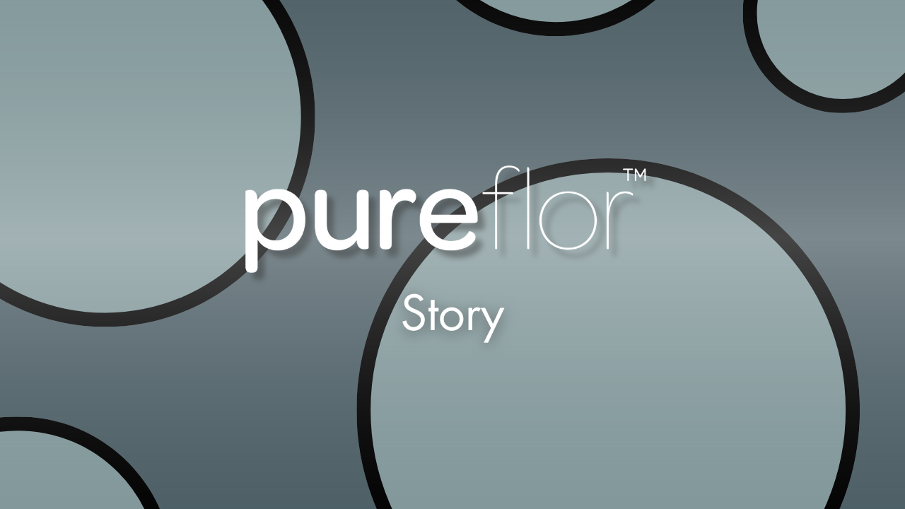 The Pureflor Story